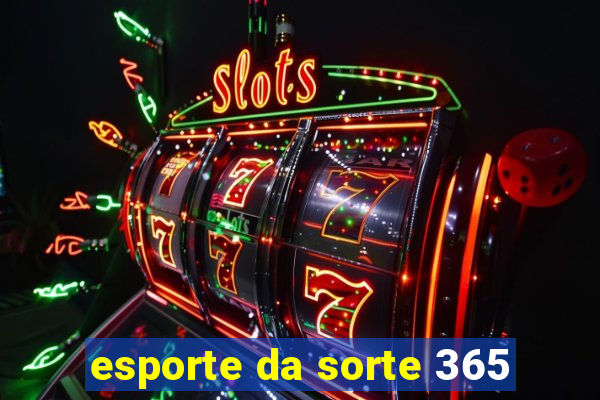 esporte da sorte 365